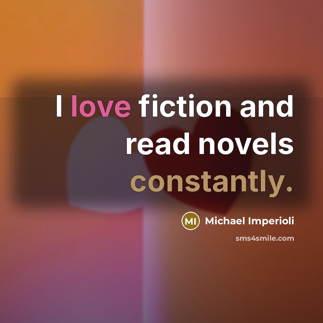 “I love fiction and read novels constantly.” quote by Michael Imperioli