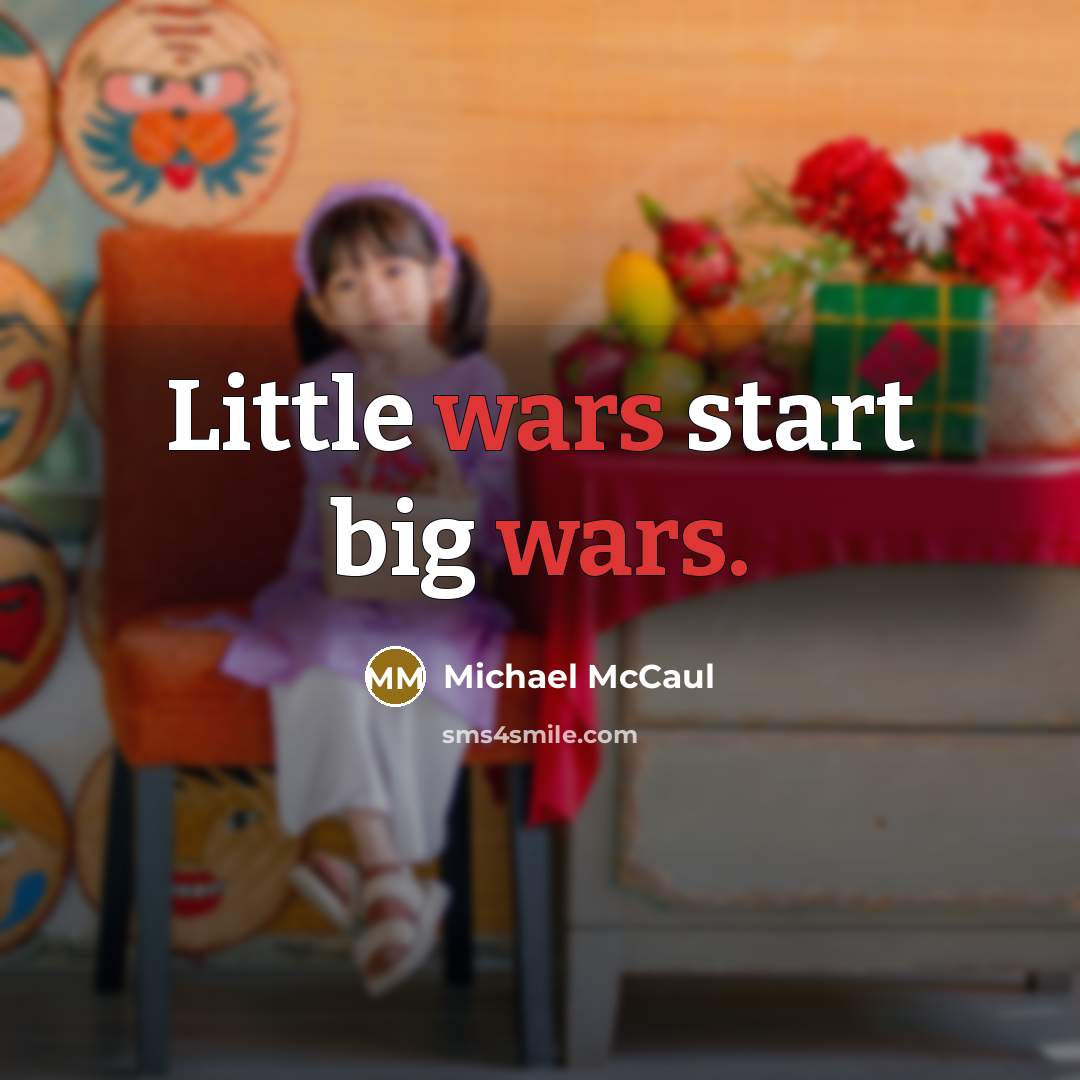 “Little wars start big wars.” quote by Michael McCaul