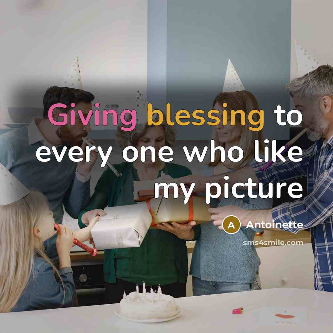 “Giving blessing to every one who like my picture” quote by Antoinette