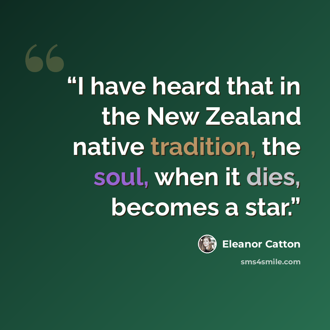 “I have heard that in the New Zealand native tradition, the soul, when it dies, becomes a star.” quote by Eleanor Catton