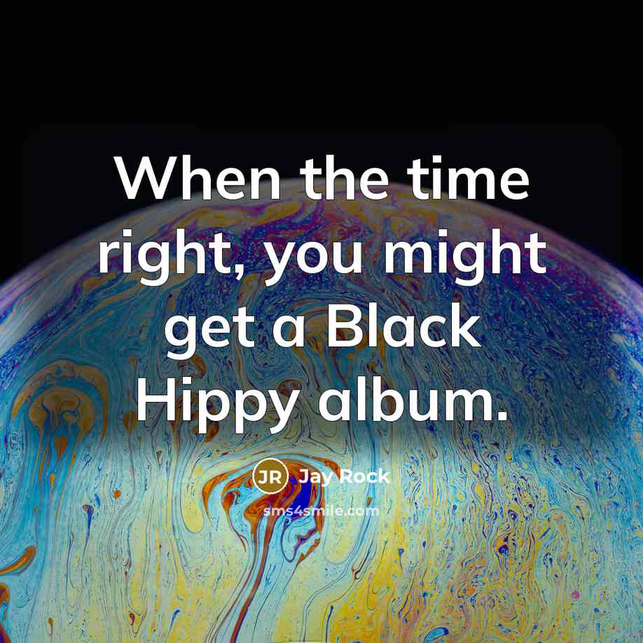 “When the time right, you might get a Black Hippy album.” quote by Jay Rock