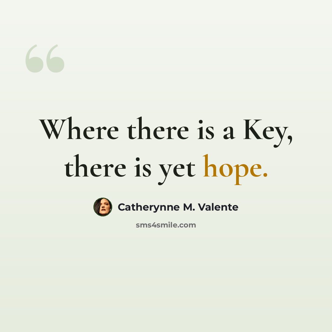 “Where there is a Key, there is yet hope.” quote by Catherynne M. Valente