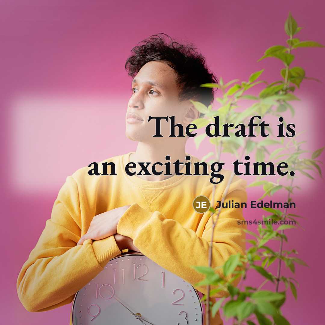 “The draft is an exciting time.” quote by Julian Edelman
