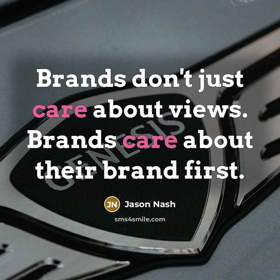 “Brands don't just care about views. Brands care about their brand first.” quote by Jason Nash