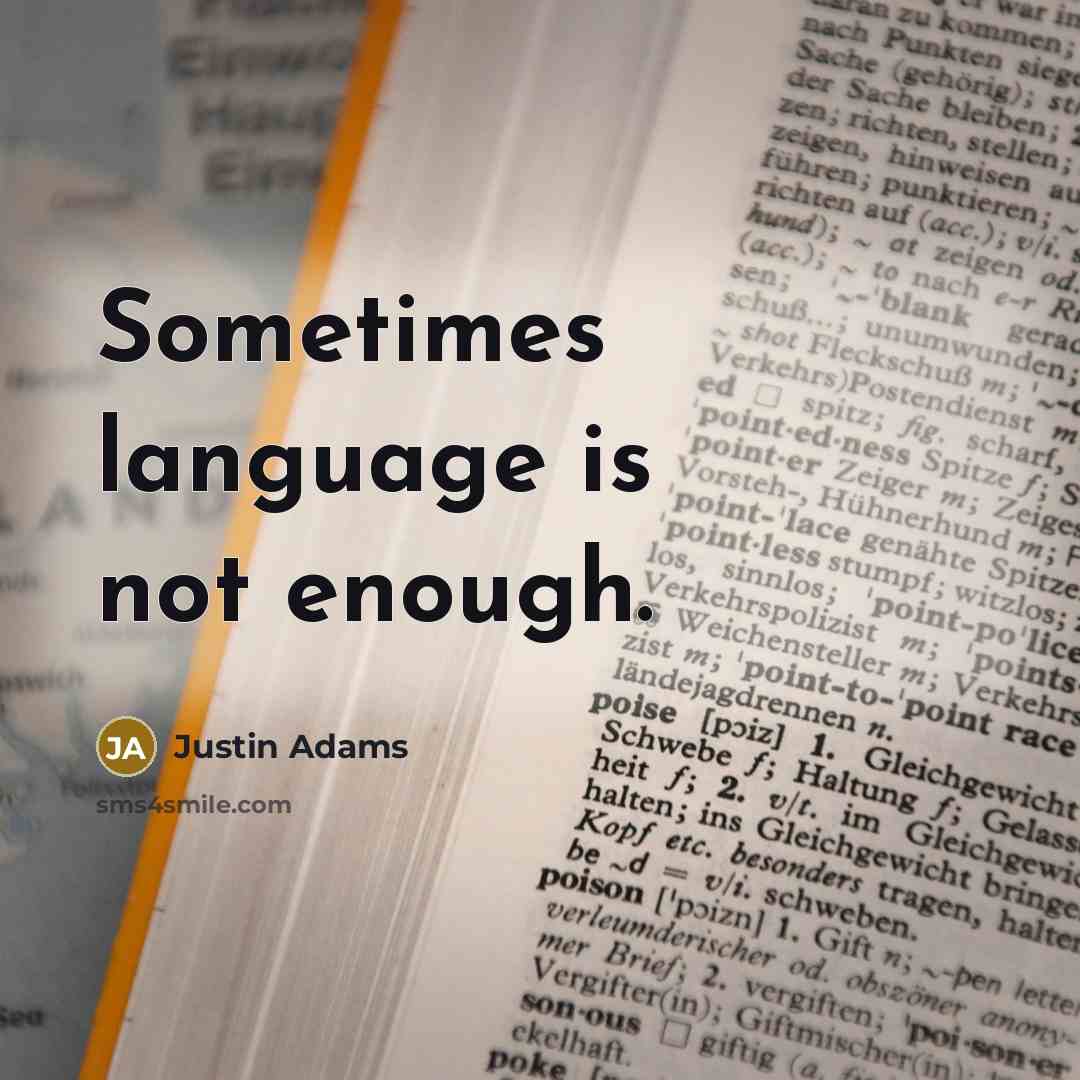 “Sometimes language is not enough.” quote by Justin Adams