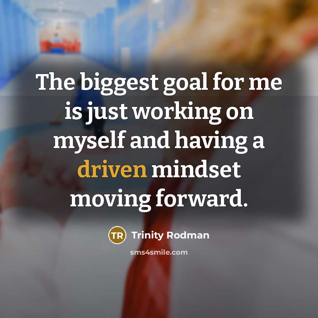 “The biggest goal for me is just working on myself and having a driven mindset moving forward.” quote by Trinity Rodman