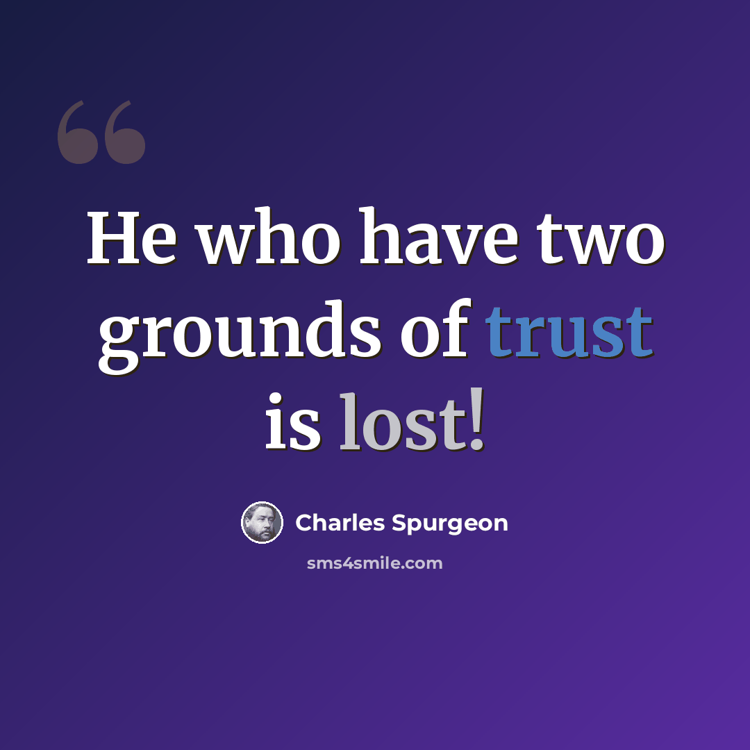 “He who have two grounds of trust is lost!” quote by Charles Spurgeon