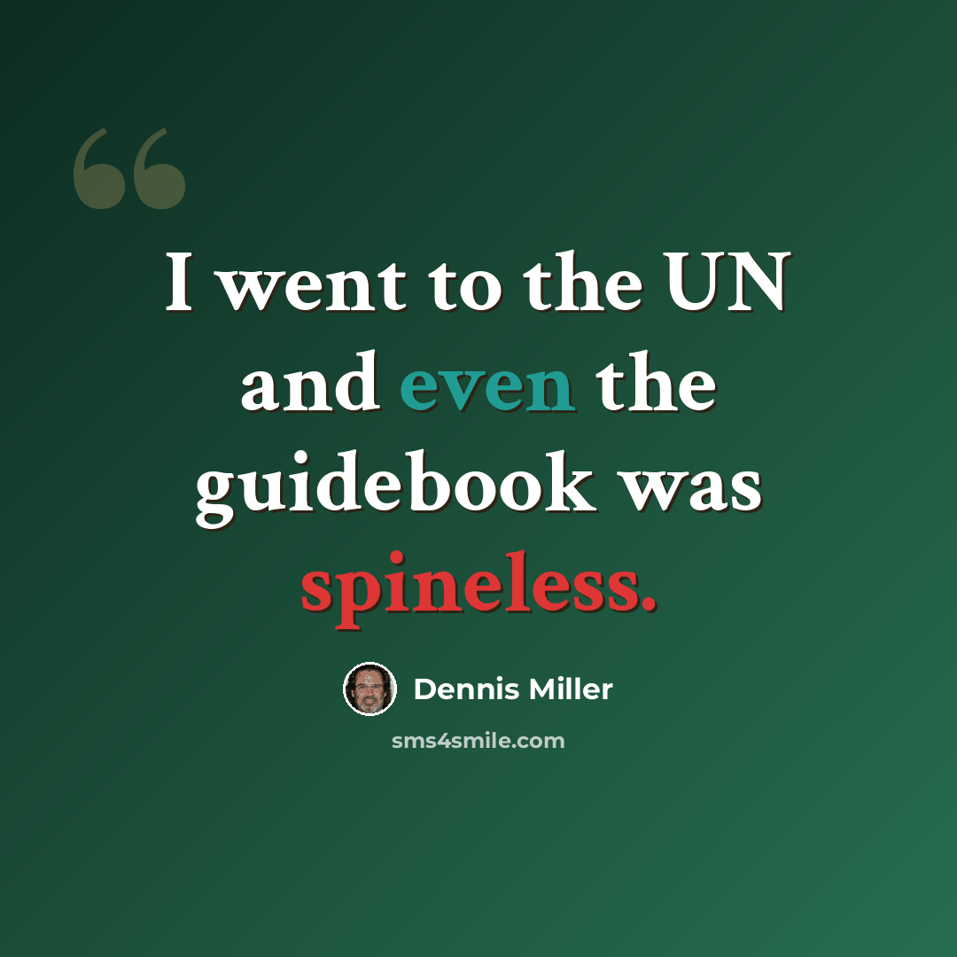 “I went to the UN and even the guidebook was spineless.” quote by Dennis Miller
