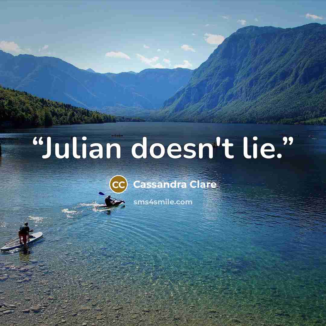 “Julian doesn't lie.” quote by Cassandra Clare