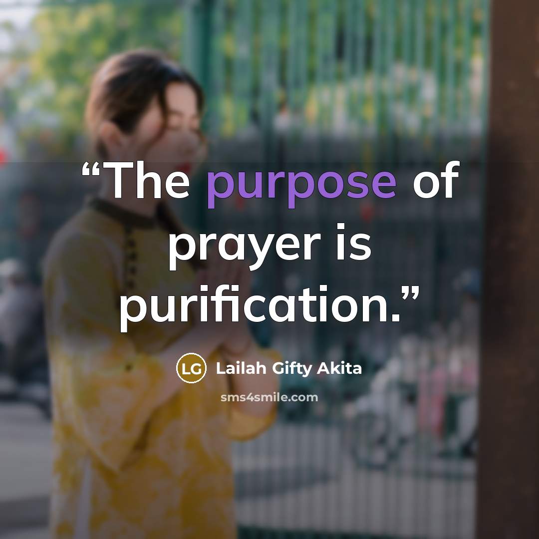 “The purpose of prayer is purification.” quote by Lailah Gifty Akita