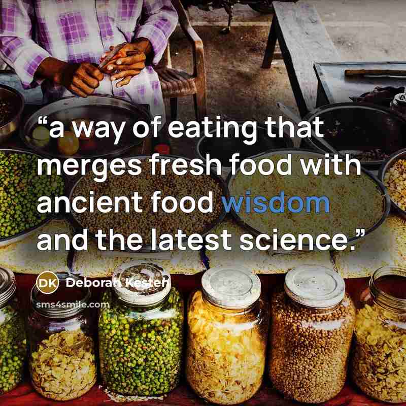 “a way of eating that merges fresh food with ancient food wisdom and the latest science.” quote by Deborah Kesten