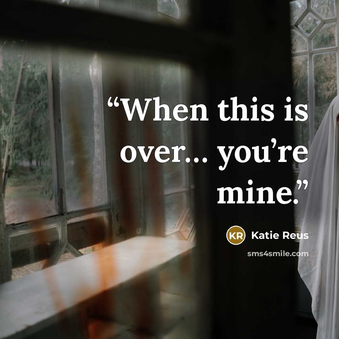 “When this is over… you’re mine.” quote by Katie Reus