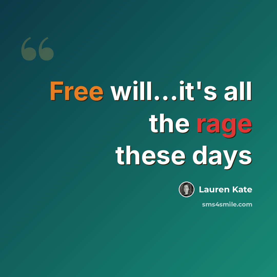 “Free will...it's all the rage these days” quote by Lauren Kate