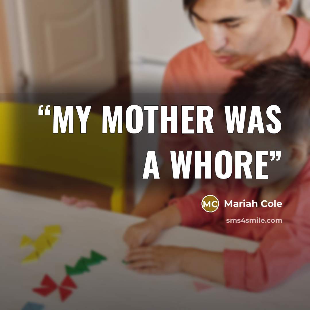 “My mother was a whore” quote by Mariah Cole