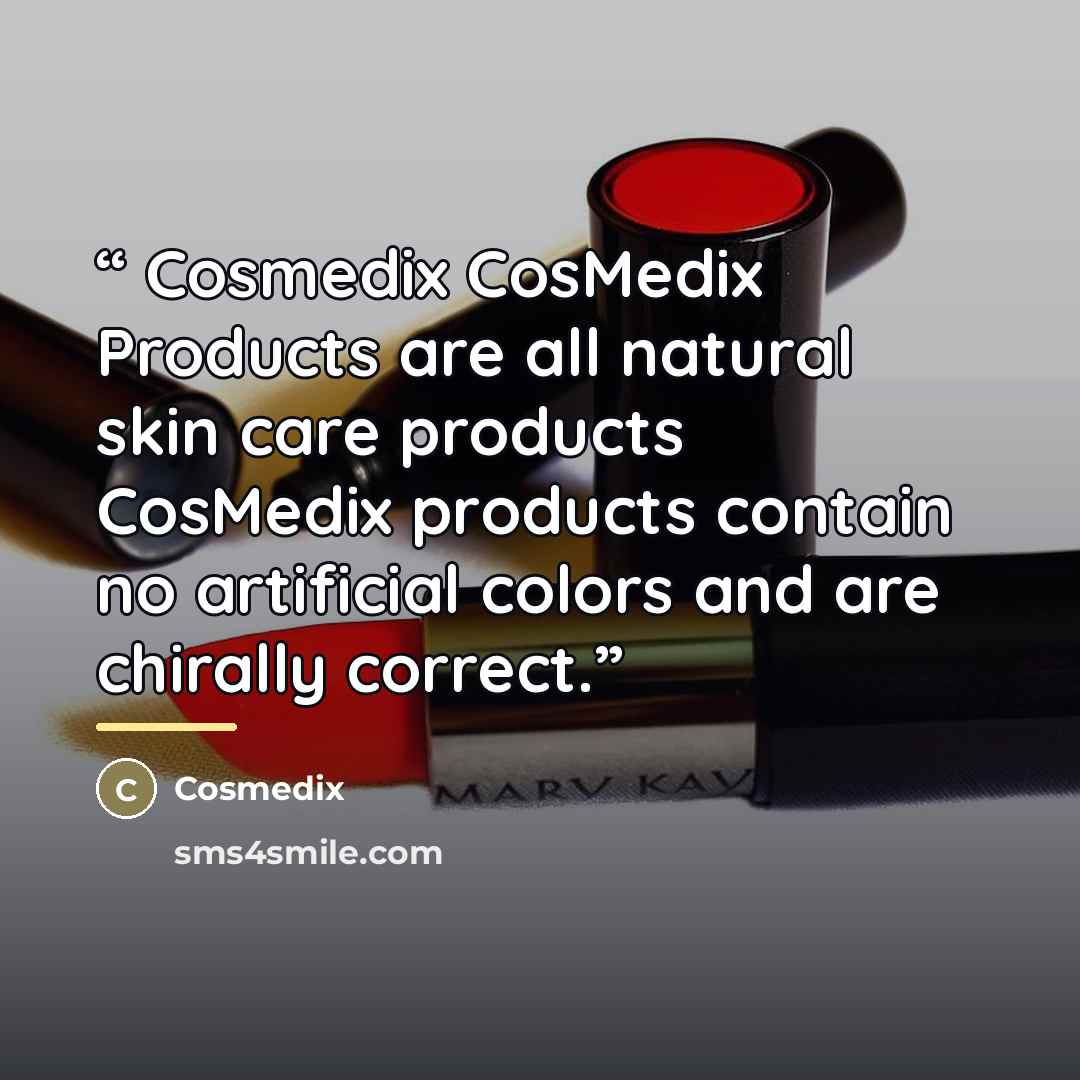 “Cosmedix CosMedix Products are all natural skin care products CosMedix products contain no artificial colors and are chirally correct.” quote by Cosmedix