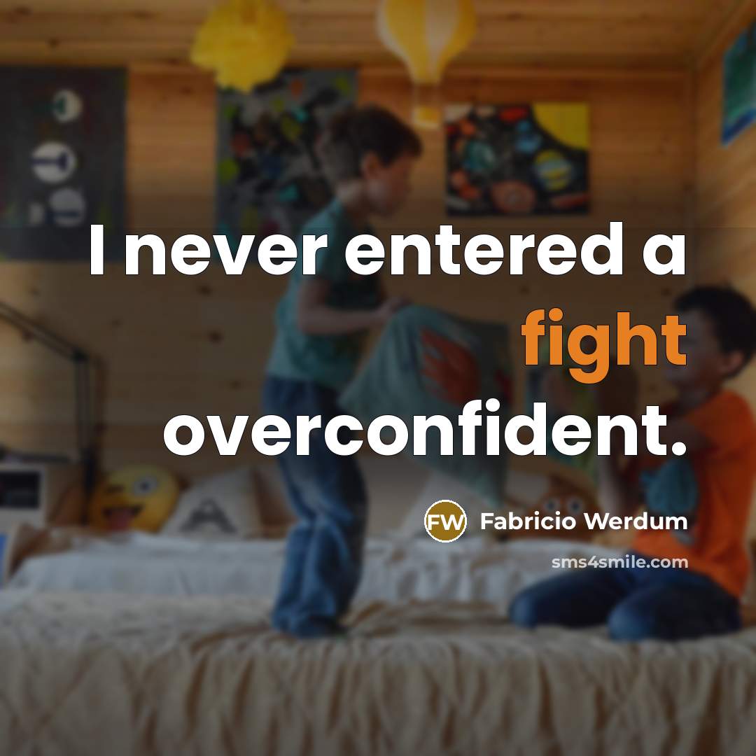 “I never entered a fight overconfident.” quote by Fabricio Werdum