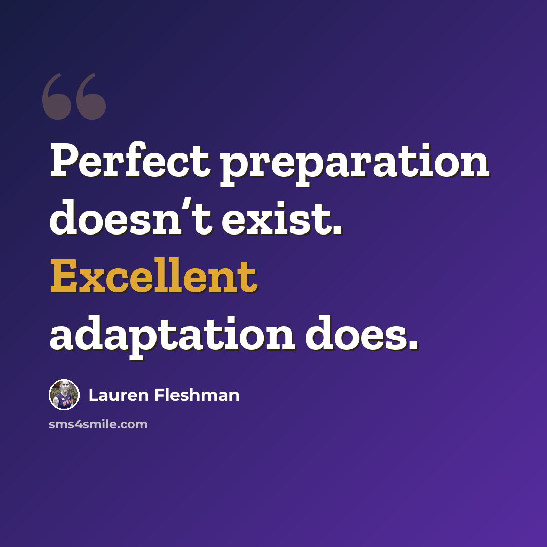 “Perfect preparation doesn’t exist. Excellent adaptation does.” quote by Lauren Fleshman