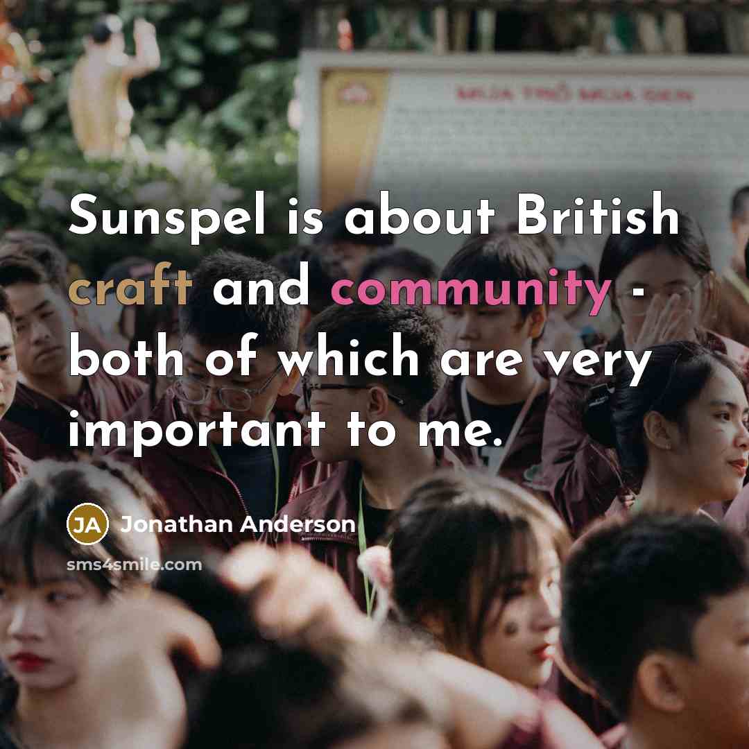 “Sunspel is about British craft and community - both of which are very important to me.” quote by Jonathan Anderson
