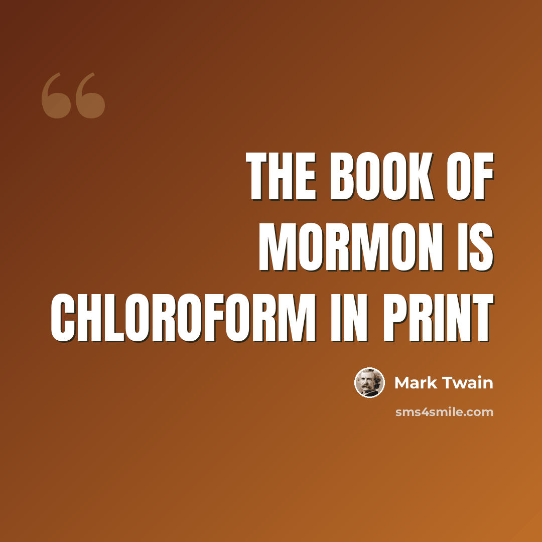 “The Book of Mormon is chloroform in print” quote by Mark Twain