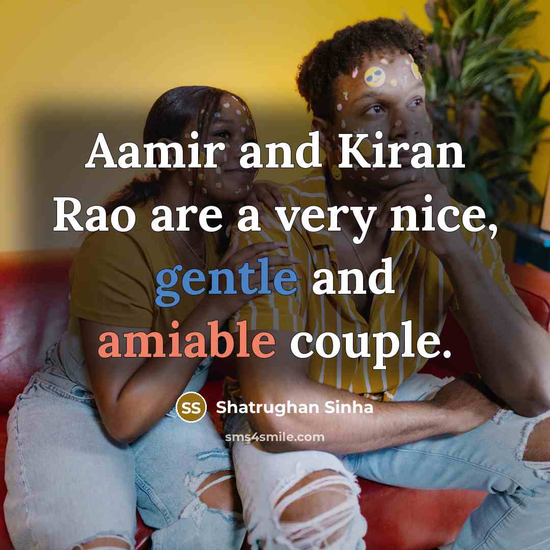 “Aamir and Kiran Rao are a very nice, gentle and amiable couple.” quote by Shatrughan Sinha
