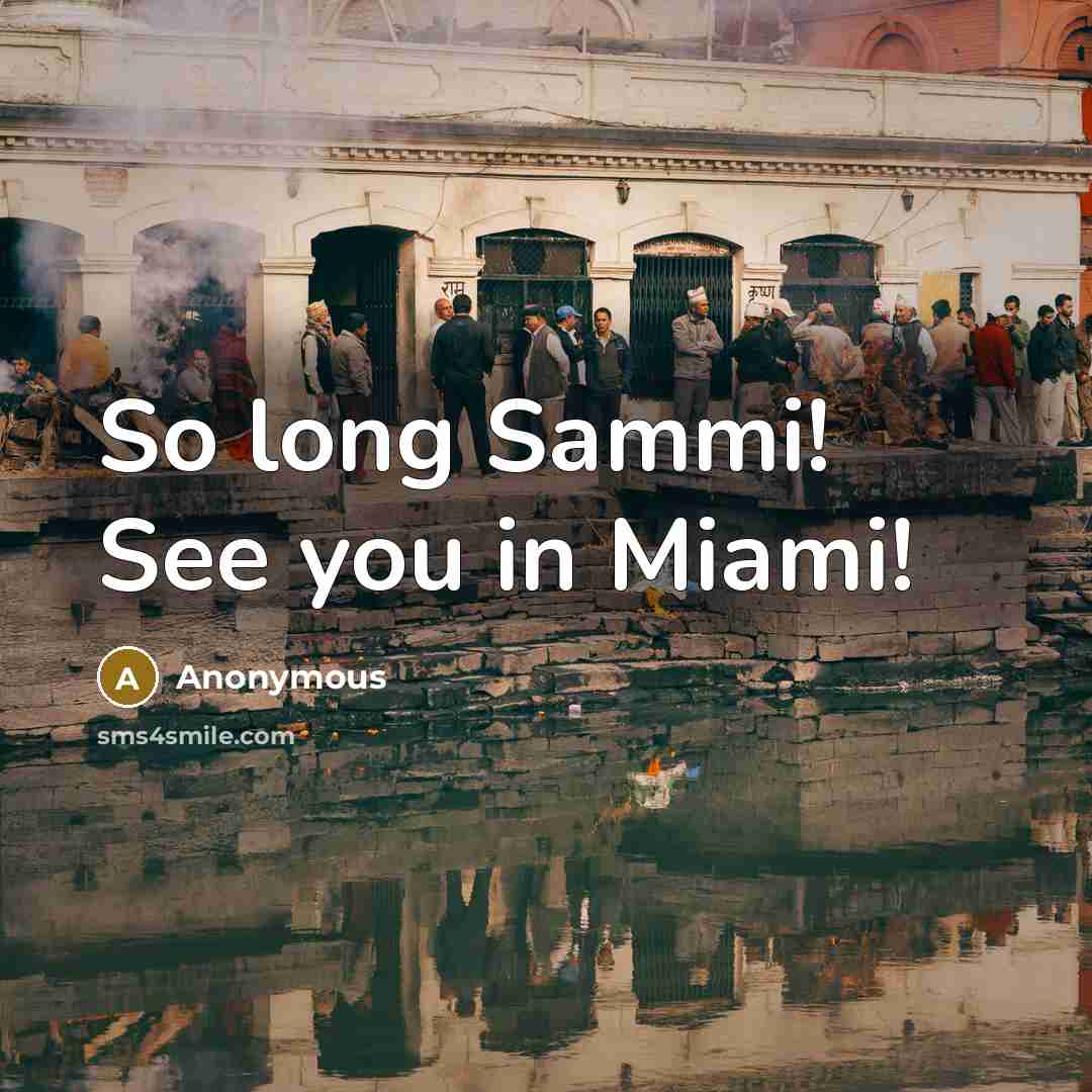 “So long Sammi! See you in Miami!” quote by Anonymous