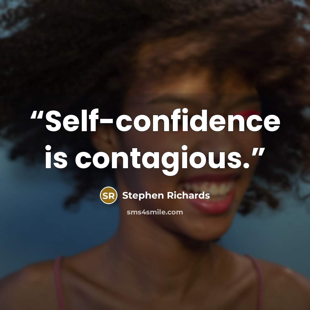 “Self-confidence is contagious.” quote by Stephen Richards