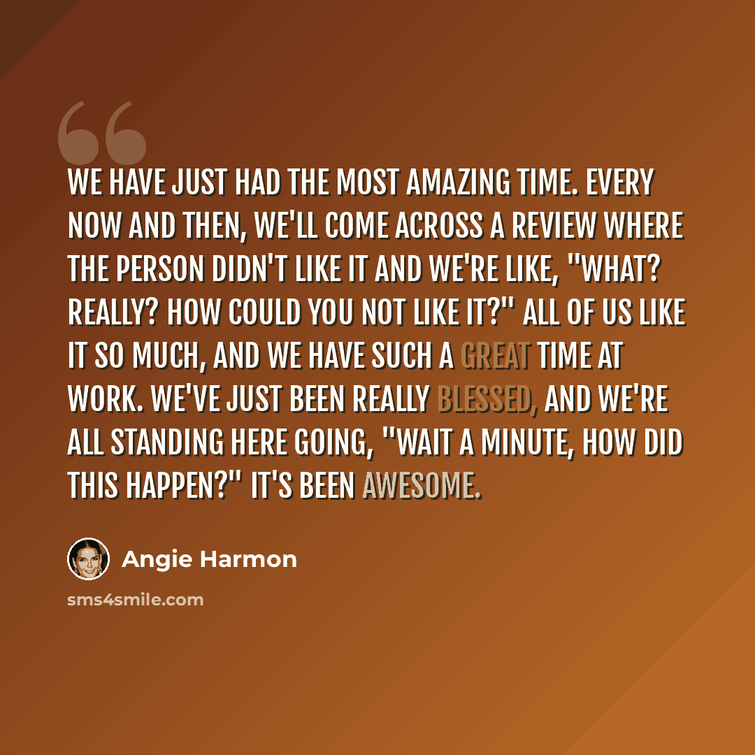 “We have just had the most amazing time. Every now and then, we'll come across a review where the person didn't like it and we're like, "What? Really? How could you not like it?" All of us like it so much, and we have such a great time at work. We've just been really blessed, and we're all standing…” quote by Angie Harmon