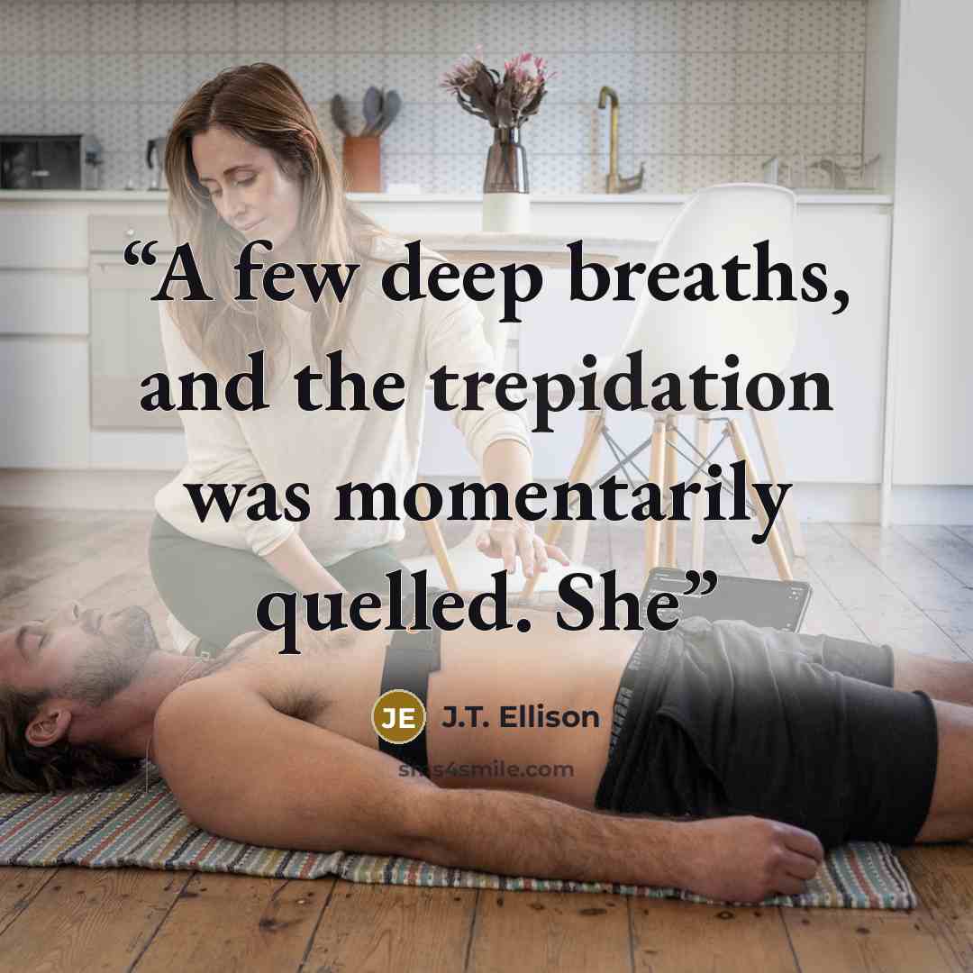 “A few deep breaths, and the trepidation was momentarily quelled. She” quote by J.T. Ellison