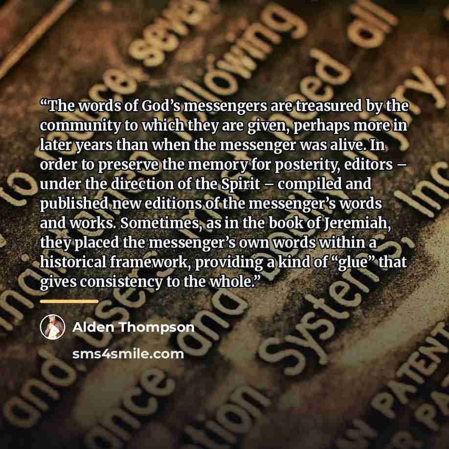 “The words of God’s messengers are treasured by the community to which they are given, perhaps more in later years than when the messenger was alive. In order to preserve the memory for posterity, editors – under the direction of the Spirit – compiled and published new editions of the messenger’s…” quote by Alden Thompson