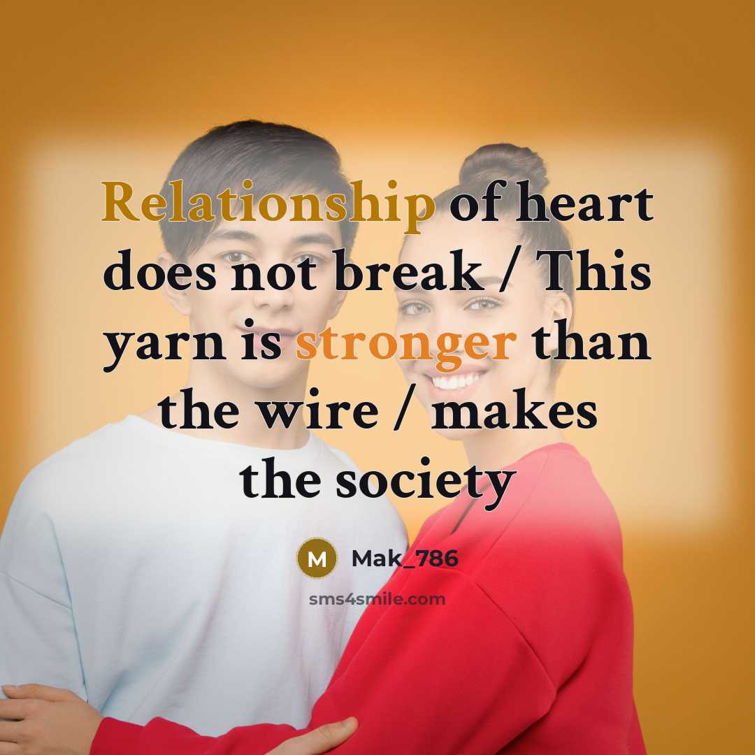 “Relationship of heart does not break / This yarn is stronger than the wire / makes the society” quote by Mak_786