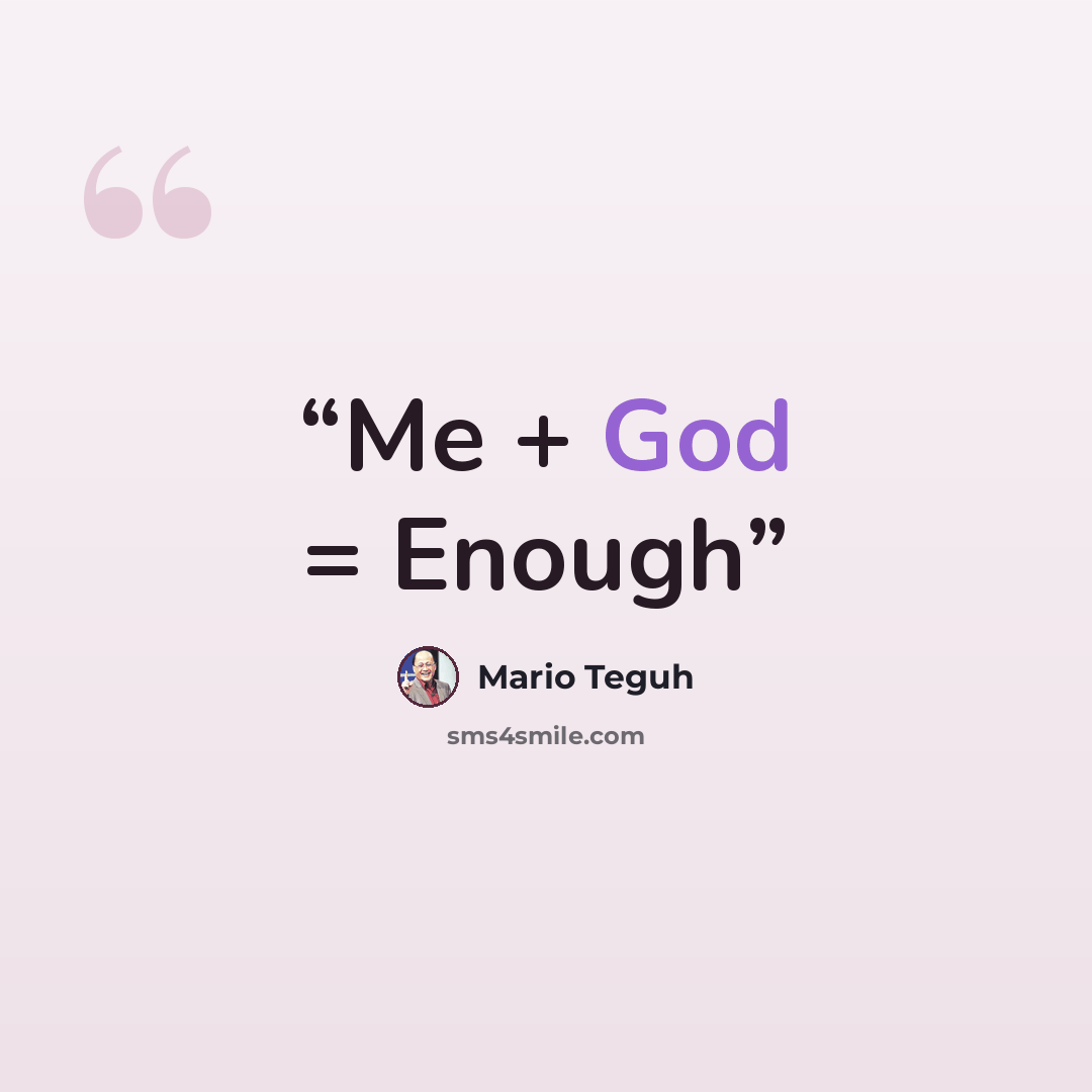 “Me + God = Enough” quote by Mario Teguh