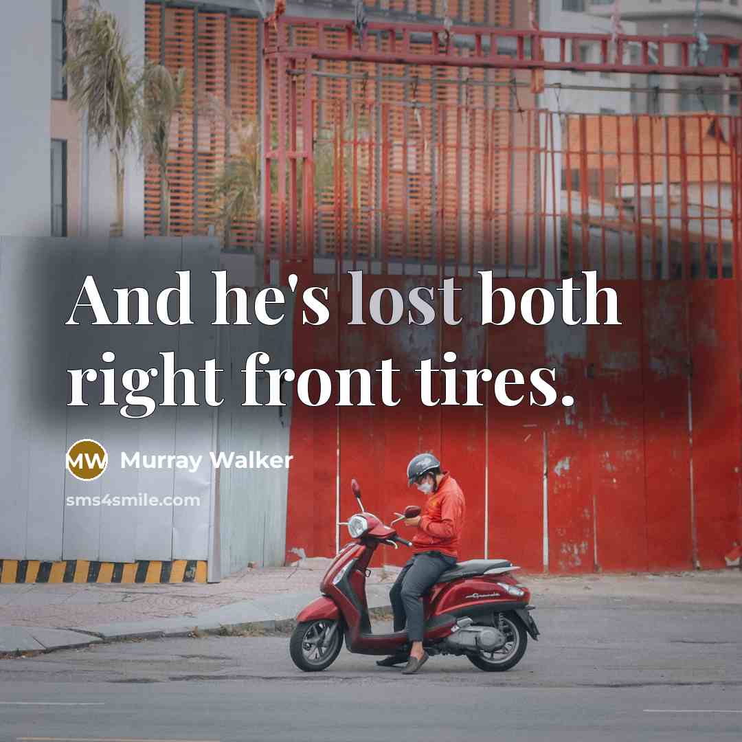 “And he's lost both right front tires.” quote by Murray Walker