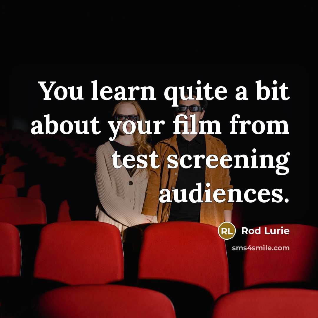 “You learn quite a bit about your film from test screening audiences.” quote by Rod Lurie