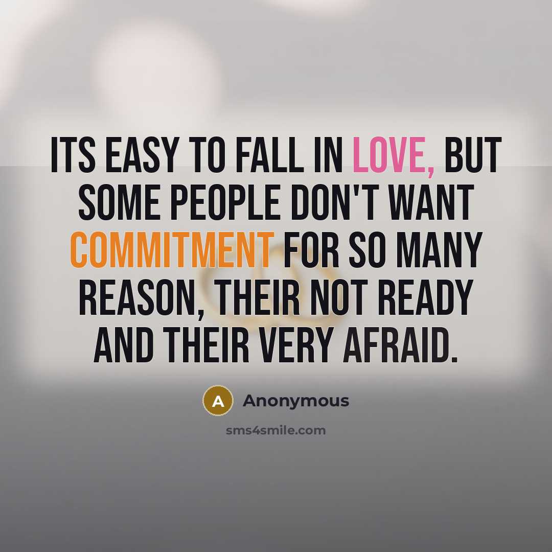 “Its easy to fall in love, but some people don't want commitment for so many reason, their not ready and their very afraid.” quote by Anonymous