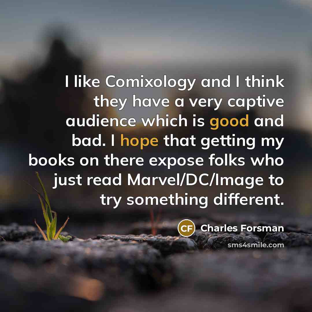 “I like Comixology and I think they have a very captive audience which is good and bad. I hope that getting my books on there expose folks who just read Marvel/DC/Image to try something different.” quote by Charles Forsman