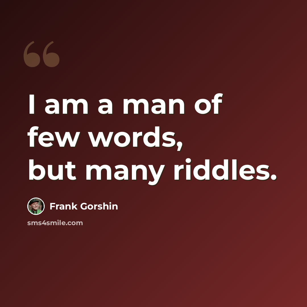 “I am a man of few words, but many riddles.” quote by Frank Gorshin