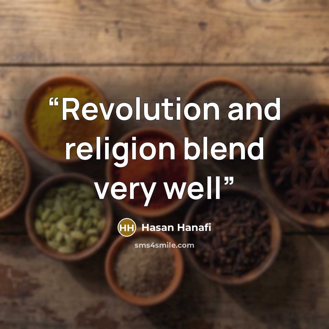 “Revolution and religion blend very well” quote by Hasan Hanafi