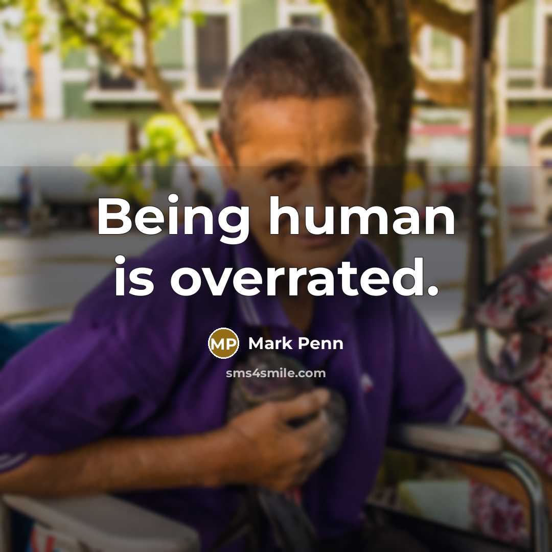 “Being human is overrated.” quote by Mark Penn