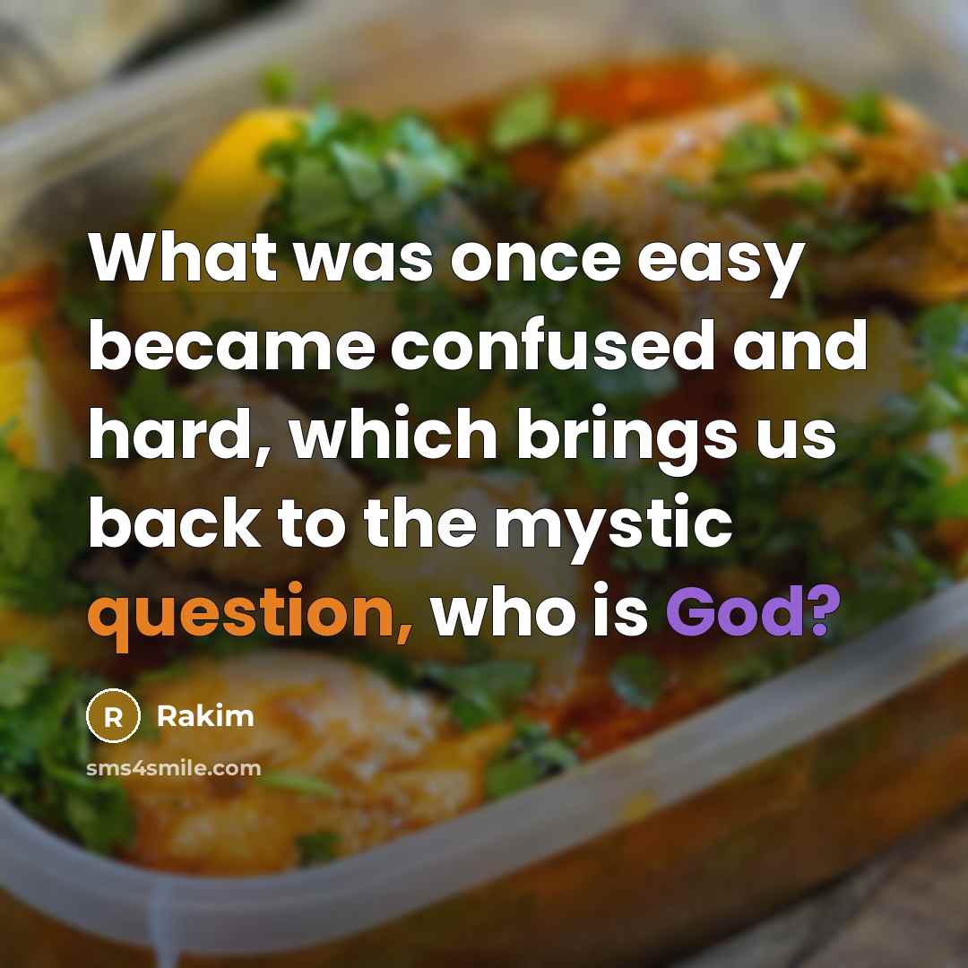 “What was once easy became confused and hard, which brings us back to the mystic question, who is God?” quote by Rakim