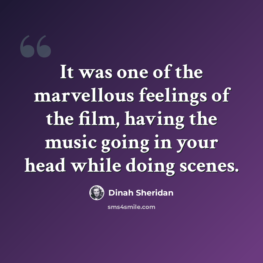 “It was one of the marvellous feelings of the film, having the music going in your head while doing scenes.” quote by Dinah Sheridan