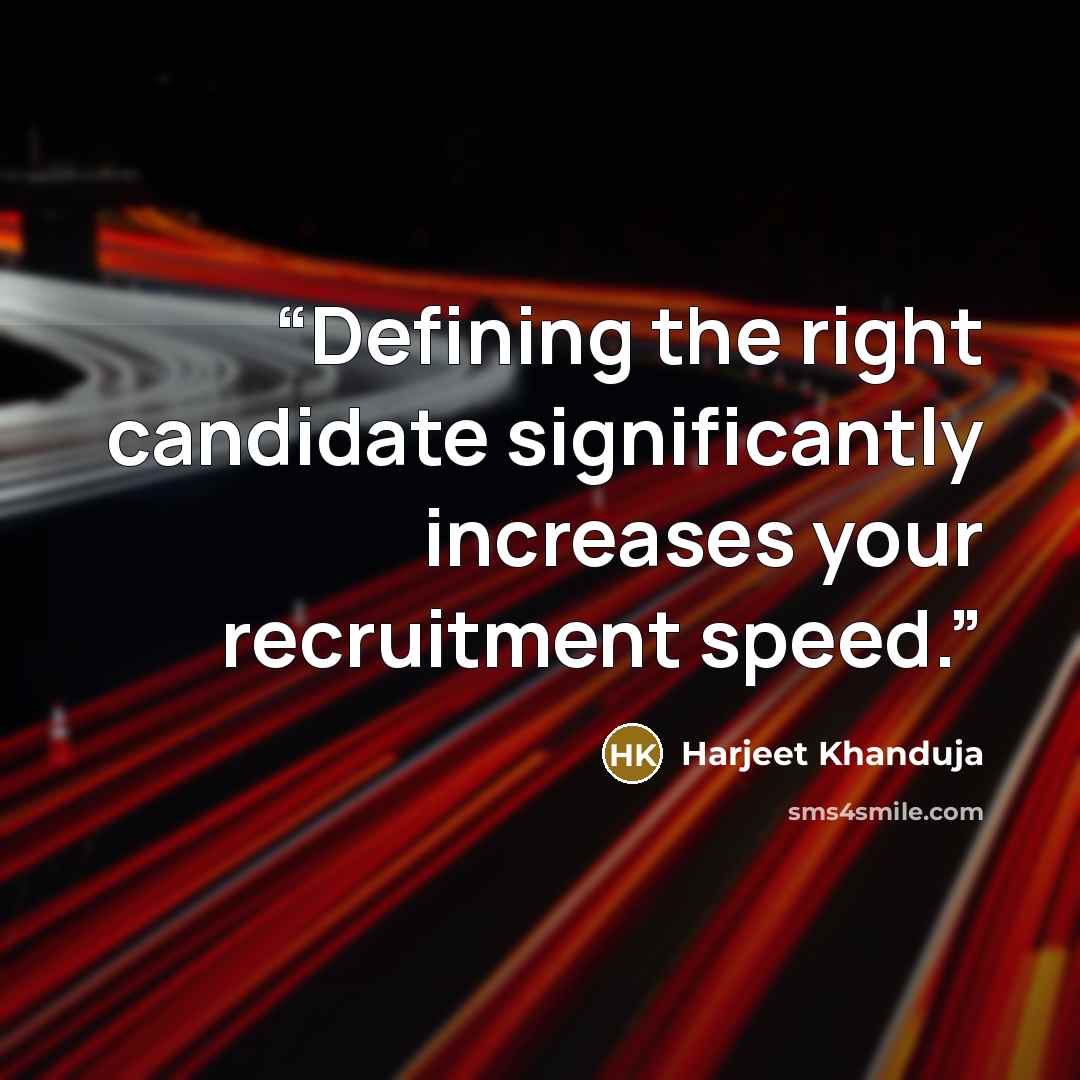 “Defining the right candidate significantly increases your recruitment speed.” quote by Harjeet Khanduja