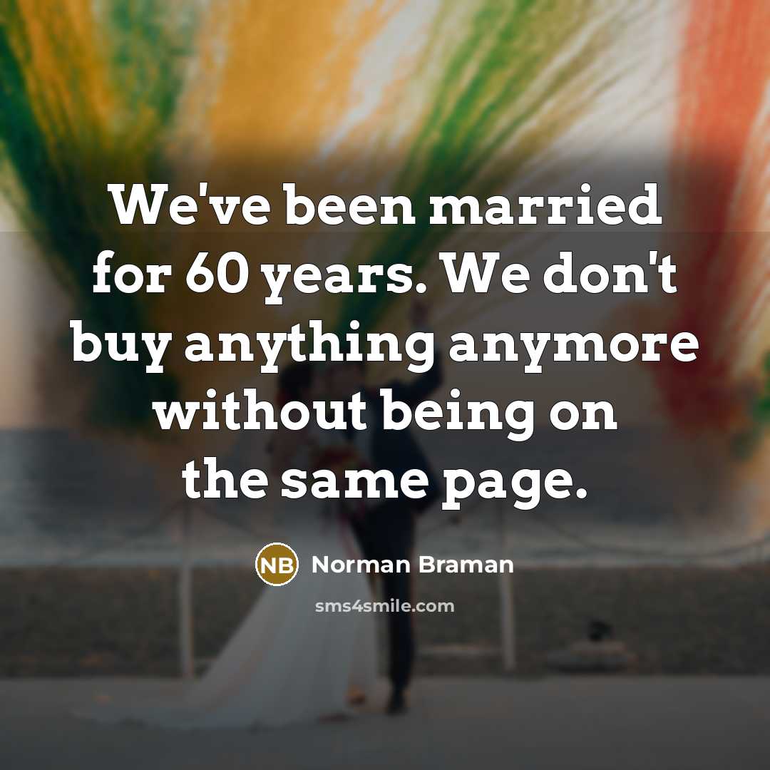 “We've been married for 60 years. We don't buy anything anymore without being on the same page.” quote by Norman Braman