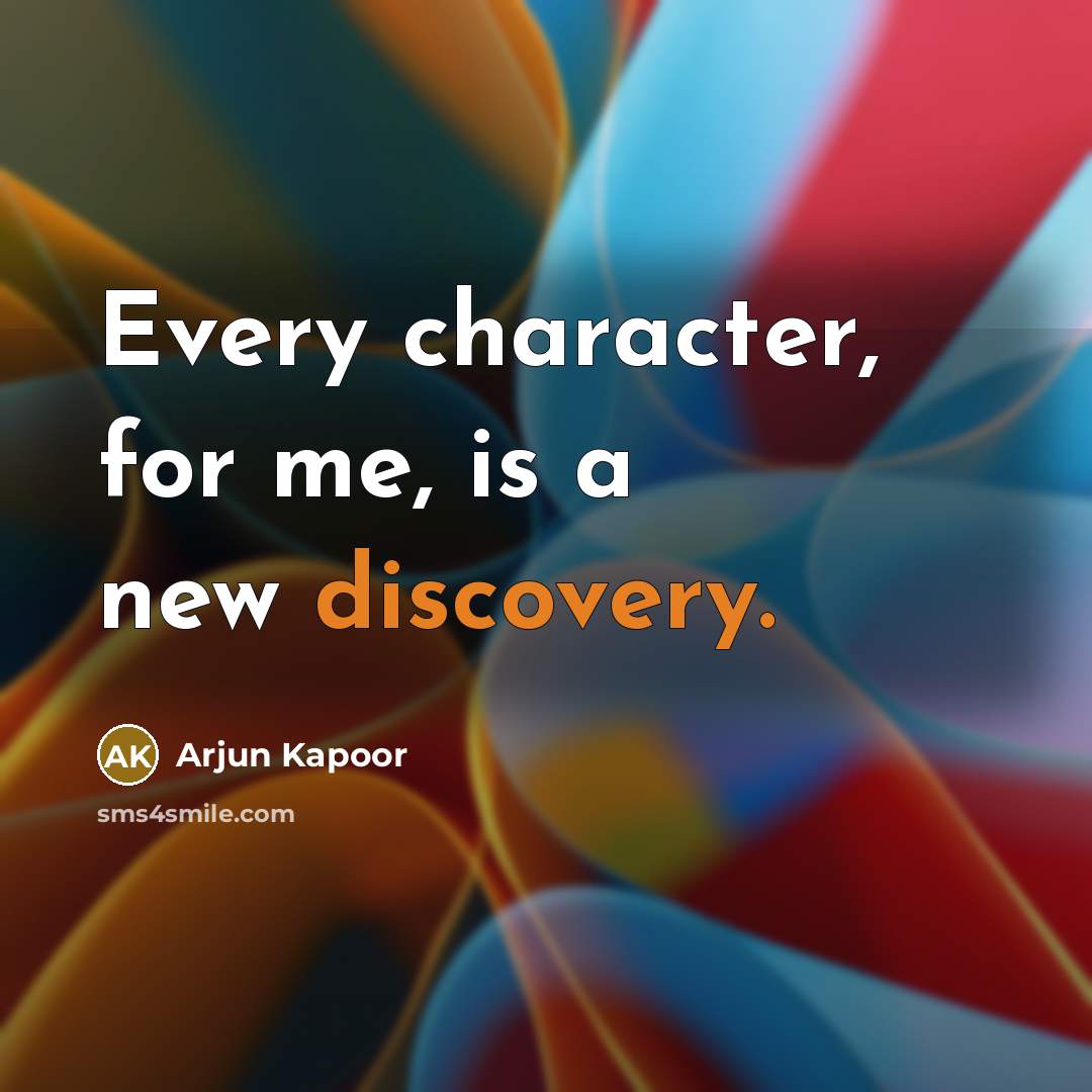 “Every character, for me, is a new discovery.” quote by Arjun Kapoor