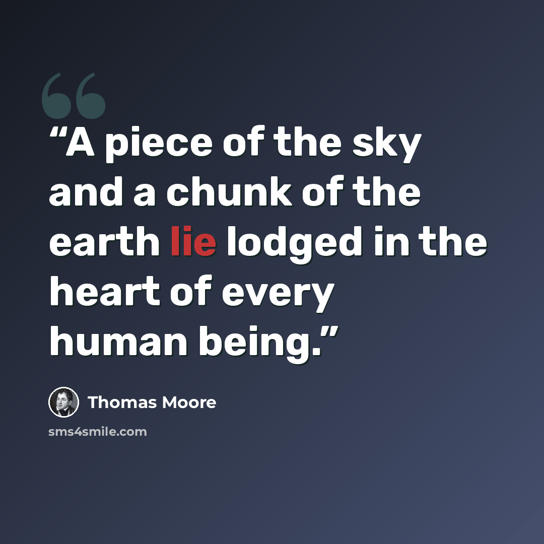 “A piece of the sky and a chunk of the earth lie lodged in the heart of every human being.” quote by Thomas Moore