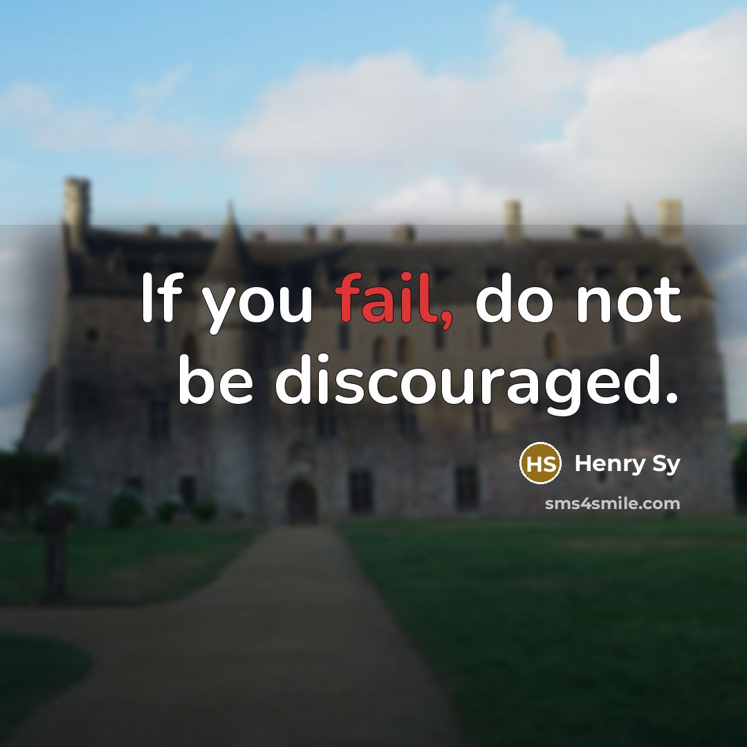 “If you fail, do not be discouraged.” quote by Henry Sy