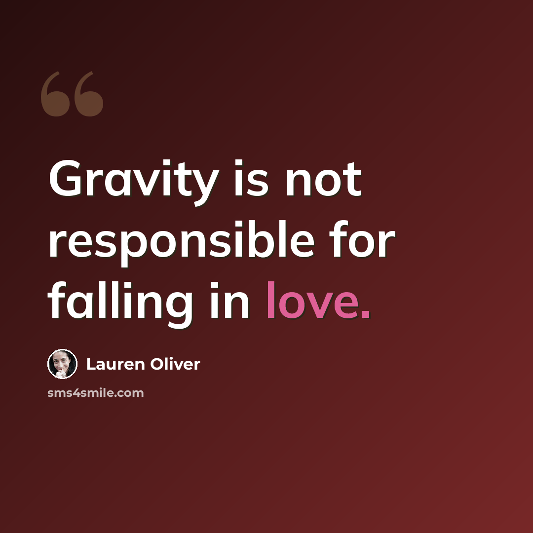 “Gravity is not responsible for falling in love.” quote by Lauren Oliver