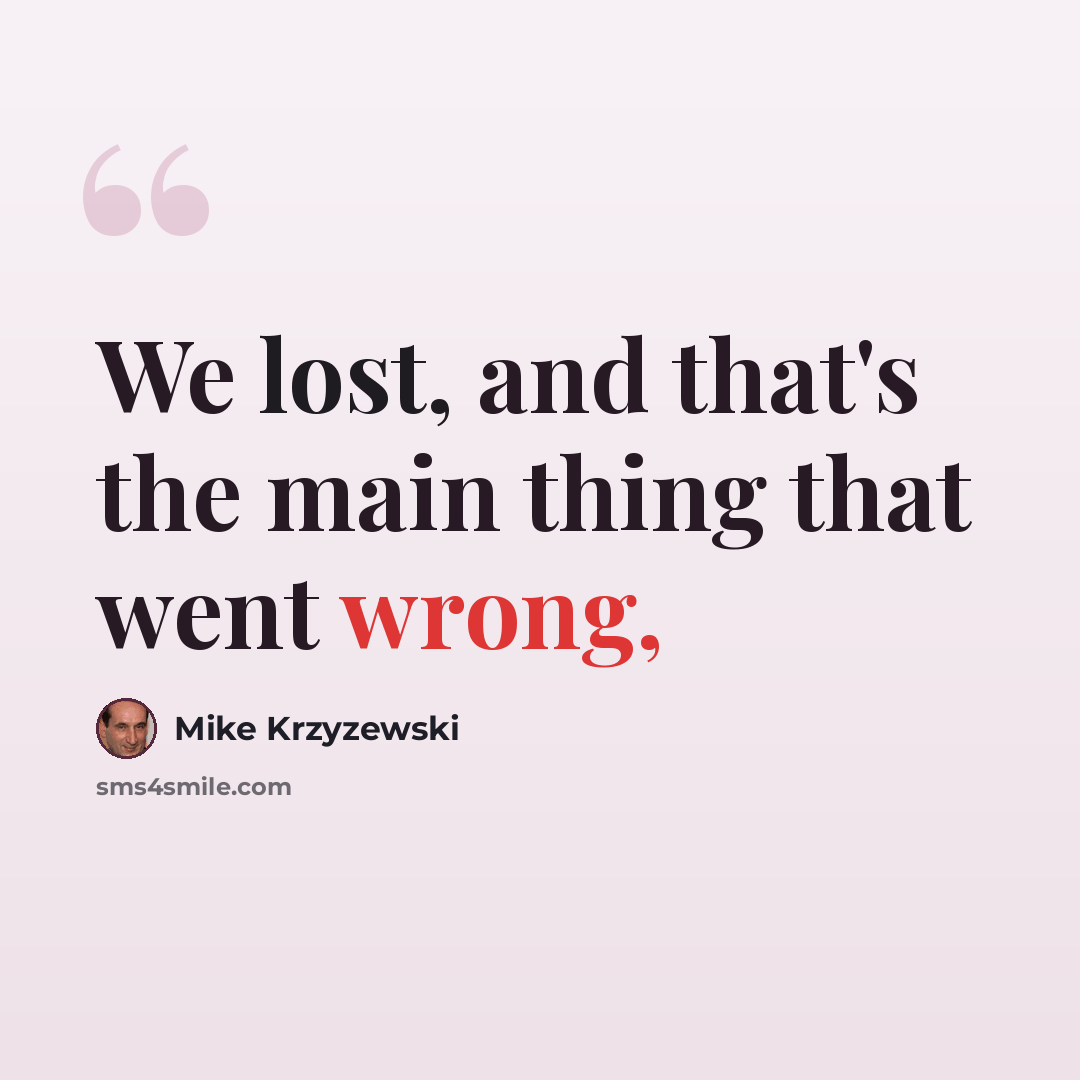 “We lost, and that's the main thing that went wrong,” quote by Mike Krzyzewski