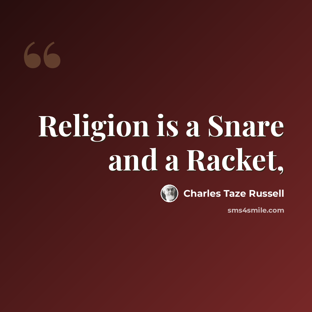 “Religion is a Snare and a Racket,” quote by Charles Taze Russell