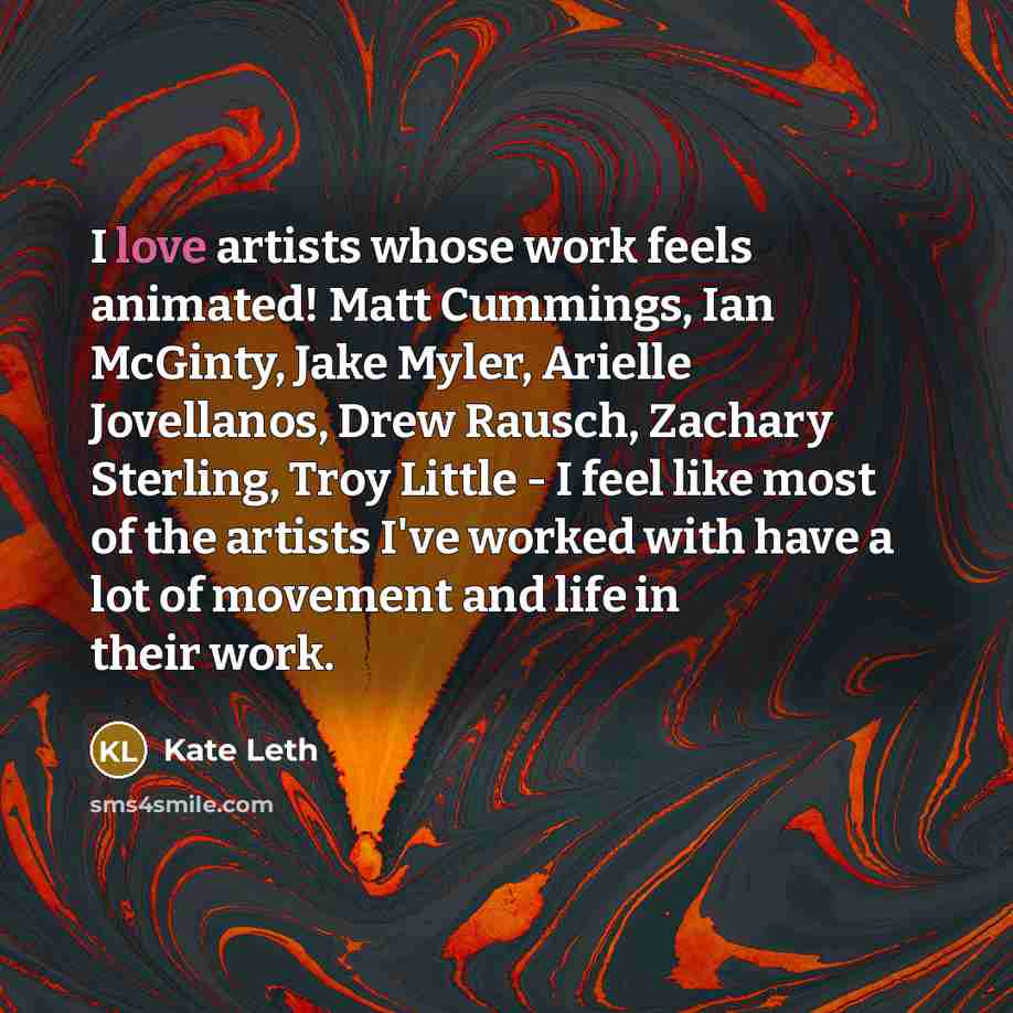 “I love artists whose work feels animated! Matt Cummings, Ian McGinty, Jake Myler, Arielle Jovellanos, Drew Rausch, Zachary Sterling, Troy Little - I feel like most of the artists I've worked with have a lot of movement and life in their work.” quote by Kate Leth
