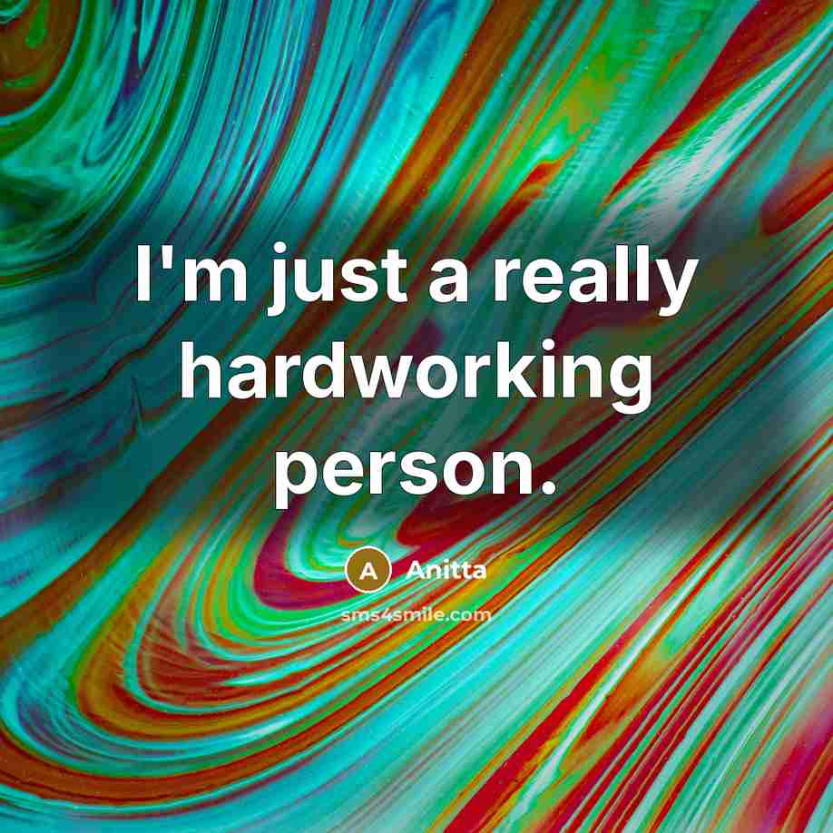 “I'm just a really hardworking person.” quote by Anitta